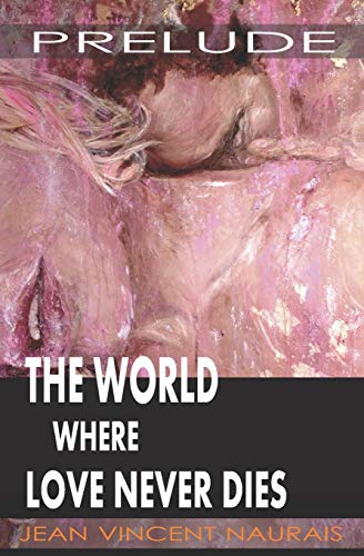 The World Where Love Never Dies : Prelude