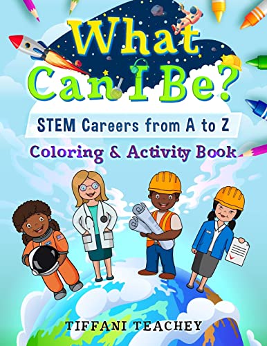 What Can I Be? STEM Careers from A to Z : Coloring & Activity Book