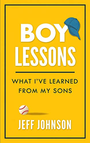 Boy Lessons: What I???Ve Learned From My Sons