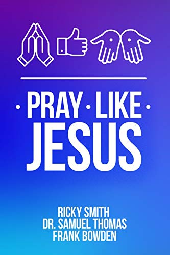 Pray Like Jesus: How to Pray When You???re Not Sure What to Say
