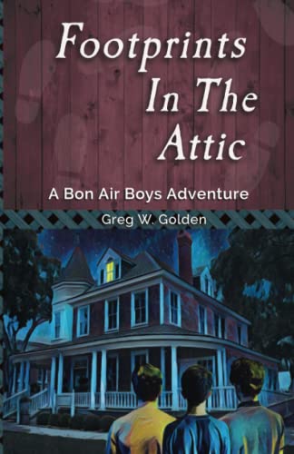 Footprints In The Attic: A Bon Air Boys Adventure