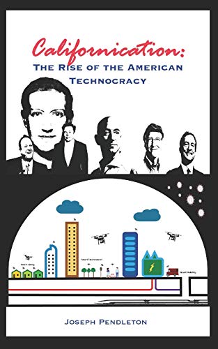 Californication : The Rise of the American Technocracy