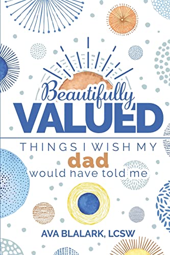 Beautifully Valued: Things I Wish My Dad Would Have Told Me