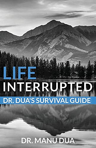Life Interrupted: Dr. Dua???S Survival Guide - 9781736058718