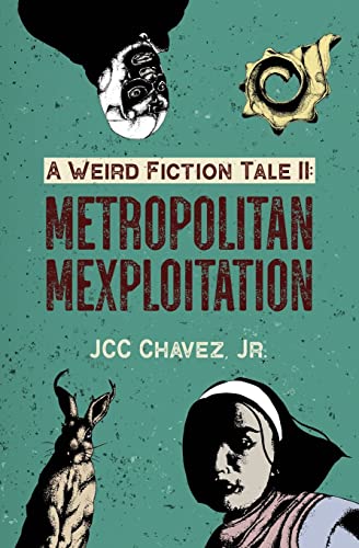 A Weird Fiction Tale II : Metropolitan Mexploitation