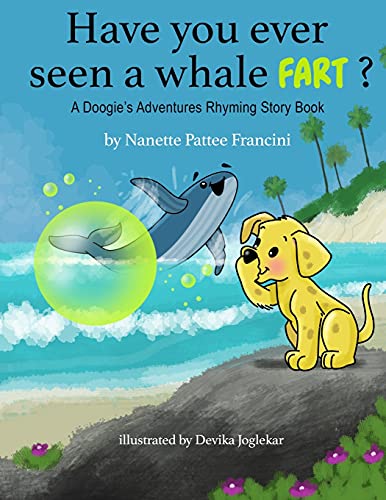 Have You Ever Seen A Whale Fart?: A Doogie?ÇÖS Adventures Rhyming Story Book