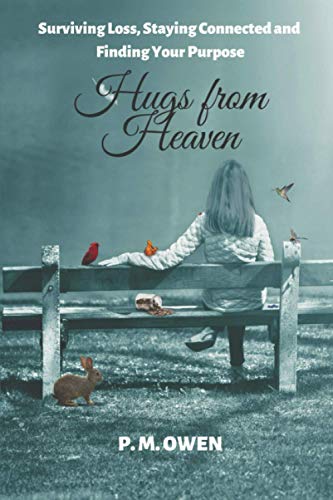 Hugs from Heaven : Surviving Loss, Staying Connected and Finding Your Purpose