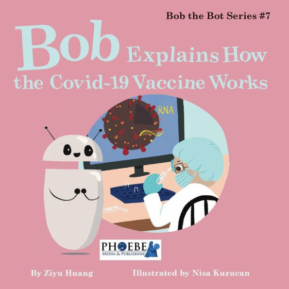 Bob Explains How the Covid-19 Vaccine Works (Bob the Bot)