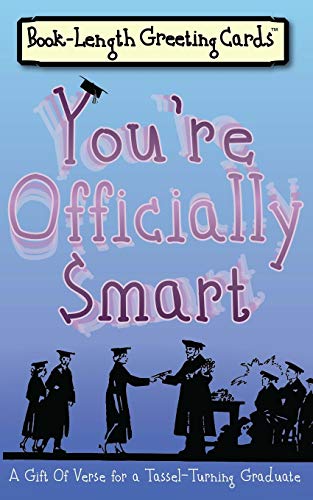 You're Officially Smart : A Gift of Verse for a Tassel-Turning Graduate