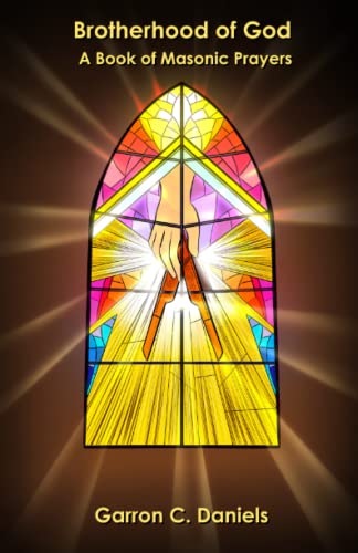 Brotherhood Of God: A Book Of Masonic Prayers