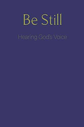 Be Still : Hearing God's Voice