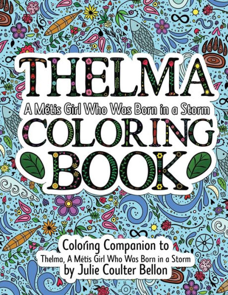 Thelma A M?tis Girl Who Was Born In A Storm Coloring Book: Coloring Companion To Thelma A M?tis Girl Who Was Born In A Storm
