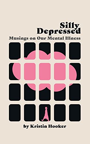 Silly Depressed: Musings On Our Mental Illness
