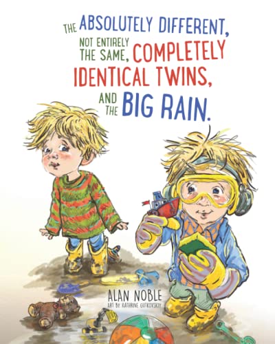 The Absolutely Different, Not Entirely The Same, Completely Identical Twins, And The Big Rain. : The Big Rain