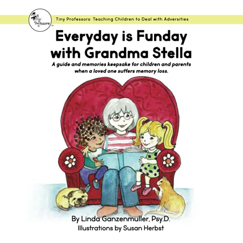 Every Day Is Funday With Grandma Stella: A Guide And Memories Keepsake For Children And Parents When A Loved One Suffers Memory Loss - 9781736494998