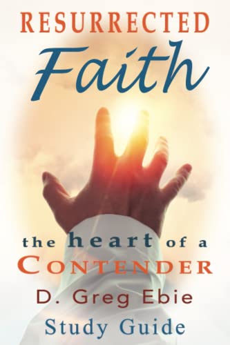 Resurrected Faith: The Heart Of A Contender Study Guide