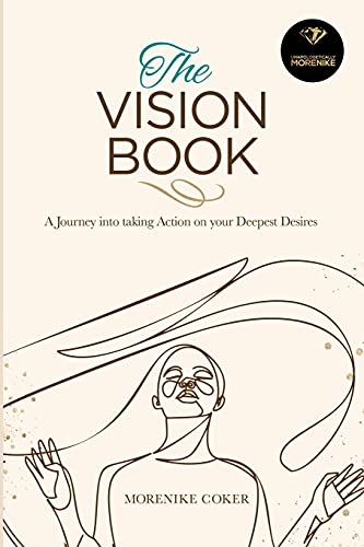 The Vision Book: A Journey Into Taking Action On Your Deepest Desires - 9781736522509