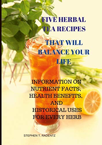 Five Herbal Tea Recipes to Balance Your Life.