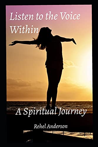 Listen To The Voice Within: A Spiritual Journey - 9781736626917