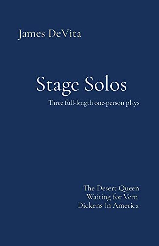 Stage Solos: The Desert Queen * Waiting For Vern * Dickens In America - 9781736651247