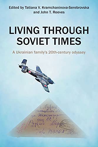 Living Through Soviet Times: A Ukrainian Family's 20Th Century Odyssey