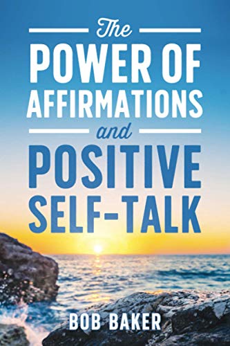 The Power Of Affirmations And Positive Self-Talk - 9781736705308