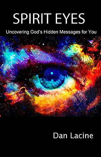 Spirit Eyes: Uncovering God's Hidden Messages For You - 9781736825709