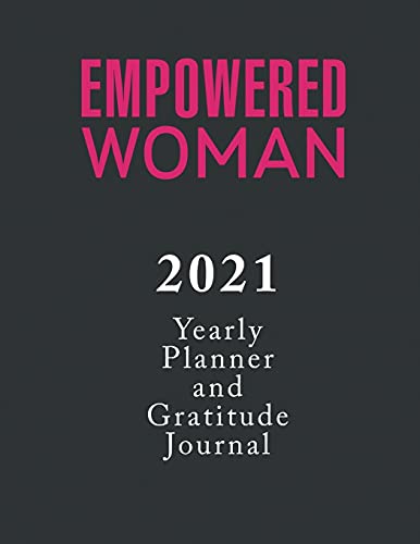 Empowered Woman Yearly Planner And Gratitude Journal 2021 - 9781736825815