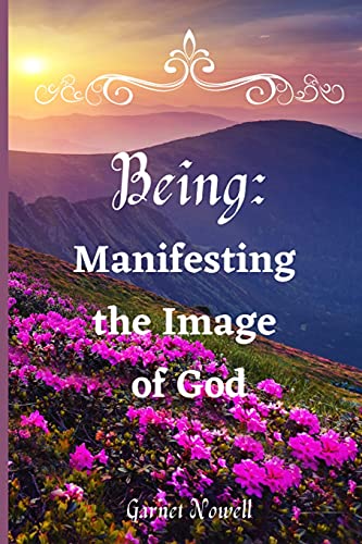 Being: Manifesting The Image Of God - 9781736826560