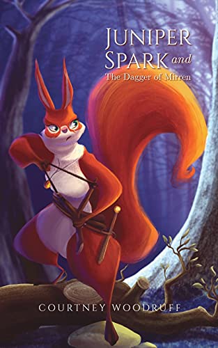 Juniper Spark And The Dagger Of Mirren - 9781736829004
