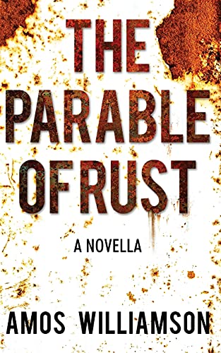 The Parable Of Rust: A Novella - 9781736887714