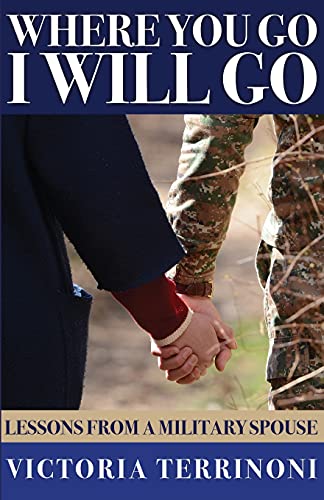Where You Go, I Will Go: Lessons From A Military Spouse - 9781736893111