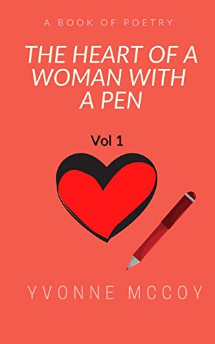 THE HEART OF A WOMAN WITH A PEN: VOL 1