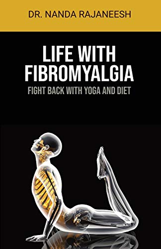 Life With Fibromyalgia: Fight Back With Yoga And Diet - 9781736948606