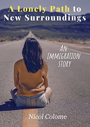 A Lonely Path To New Surroundings: An Immigration Story
