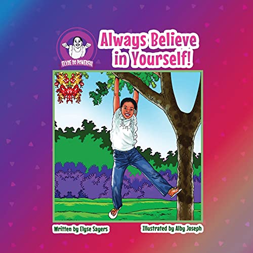 Always Believe In Yourself! (Elyse So Powerful) - 9781736958612