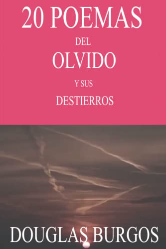 20 Poemas Del Olvido Y Sus Destierros (Spanish Edition)