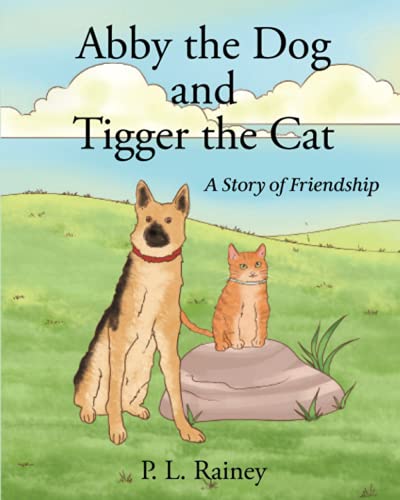 Abby The Dog And Tigger The Cat: A Story Of Friendship - 9781737174806
