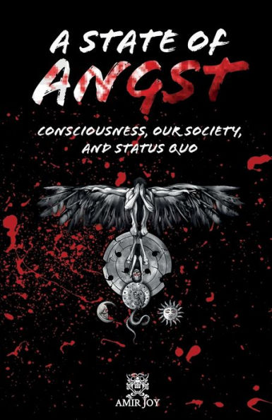 A State Of Angst: Consciousness, Our Society, And Status Quo