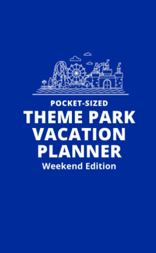Pocket-Sized Theme Park Vacation Planner, Weekend Edition : A Handy Travel Organizer To Plan And Track A Magical Trip