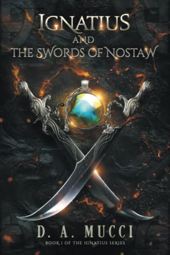 Ignatius And The Swords Of Nostaw: A Young Adult Fantasy Adventure