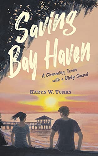 Saving Bay Haven: A Charming Town With A Dirty Secret - 9781737340317