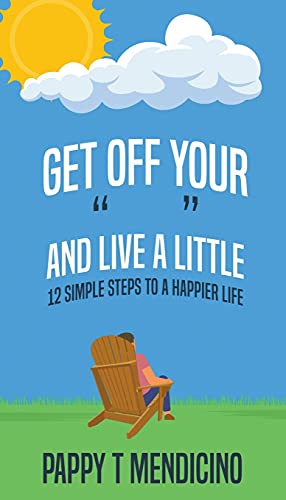 Get Off Your And Live A Little