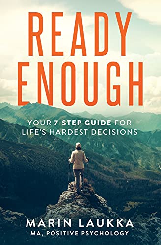 Ready Enough: Your 7-Step Guide For Life's Hardest Decisions - 9781737448013