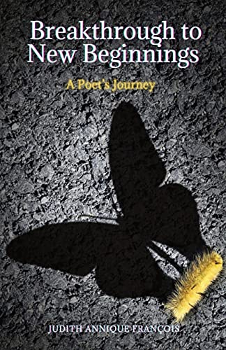Breakthrough To New Beginnings: A Poet's Journey