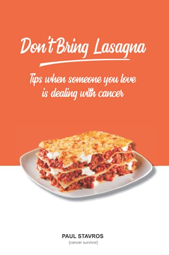 Don't Bring Lasagna: Tips When Somone You Love Is Dealing With Cancer