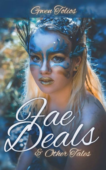 Fae Deals & Other Tales: A Fantasy Short Story Collection