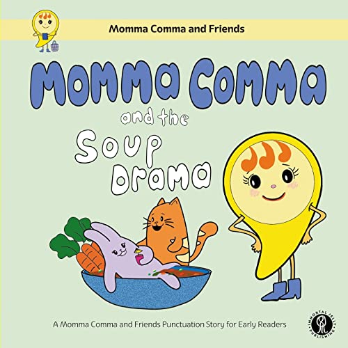 Momma Comma And The Soup Drama: A Momma Comma And Friends Punctuation Story For Early Readers