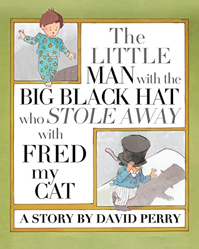 The Little Man With The Big Black Hat Who Stole Away With Fred My Cat