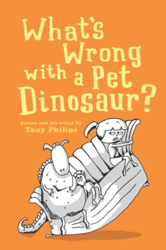 What's Wrong with a Pet Dinosaur? : Poems and Drawings